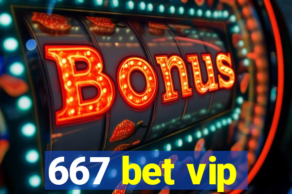667 bet vip